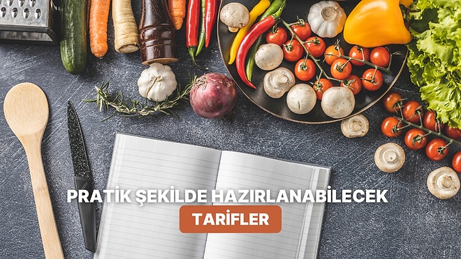 Günlük Beslenmenizi Renkli ve Eğlenceli Hale Getirecek Pratik Tarifler