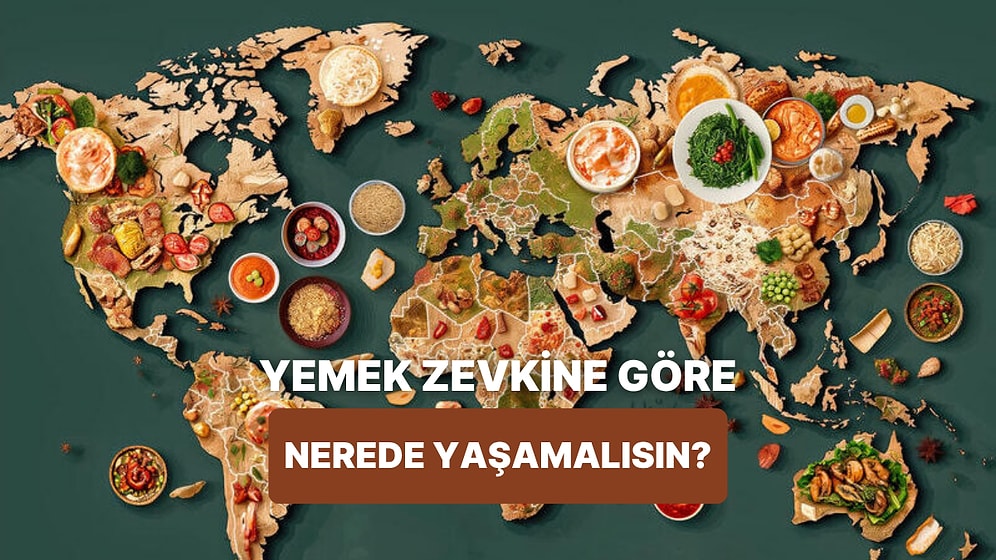 Seçtiğin Yemeklere Göre Hangi Gastronomi Ülkesinde Yaşamalısın?