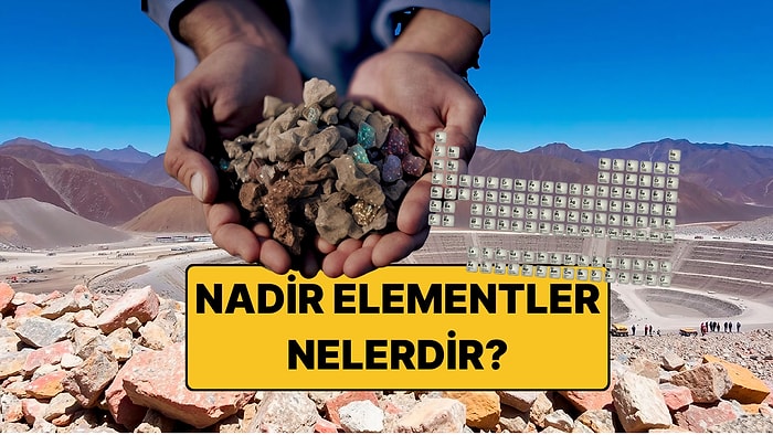 Nadir Element Nedir? Nadir Toprak Elementleri Nelerdir? Türkiye'de Hangi Nadir Elementler Var?