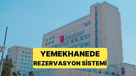 Hacettepe Üniversitesi'nde Yemekhanede Rezervasyon Sistemine Geçildi