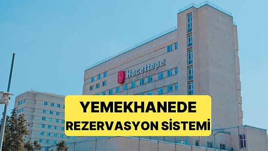 Hacettepe Üniversitesi'nde Yemekhanede Rezervasyon Sistemine Geçildi