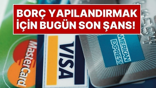 Kredi Kartı Borcu Olanların Dikkatine! 10 Ekim Cuma Kredi Kartı Borcu Yapılandırmak İçin Son Gün