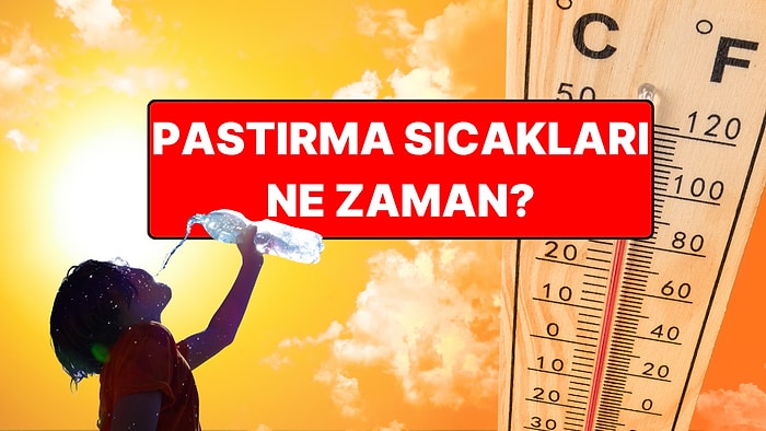 2025 Pastırma Sıcakları Ne Zaman Başlayacak, Kaç Gün Sürecek? Pastırma Yazı Nedir?