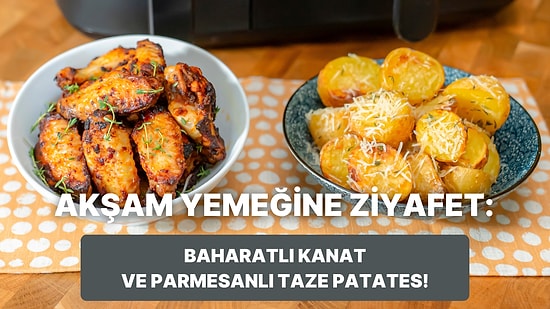 Airfryer'da Baharatlı Kanat ve Parmesanlı Taze Patates Nasıl Yapılır?