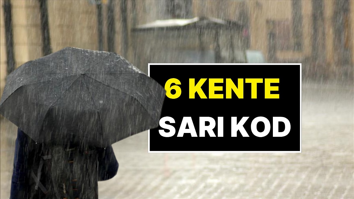 Meteorolojiden 6 Kente Uyarı: &quot;Sel ve Heyelana Karşı Dikkat!&quot;