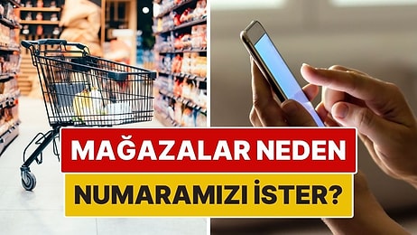 Meğer Mağazalar Bu Yüzden Telefon Numaramızı İstiyormuş