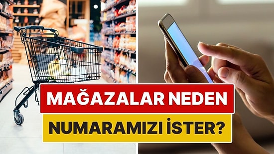 Meğer Mağazalar Bu Yüzden Telefon Numaramızı İstiyormuş