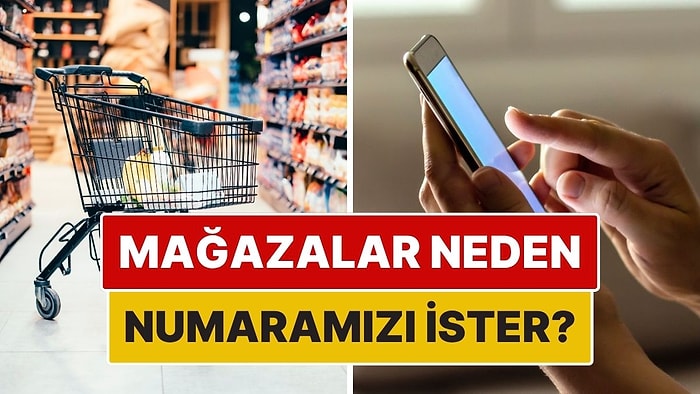 Meğer Mağazalar Bu Yüzden Telefon Numaramızı İstiyormuş