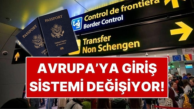 Avrupa’ya Giriş Çıkış Sistemi Değişiyor! Pasaport Kontrollerine Son