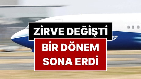 Bir Dönem Resmen Sona Erdi: Dünyada En Çok Satan Uçak Artık Boeing Değil