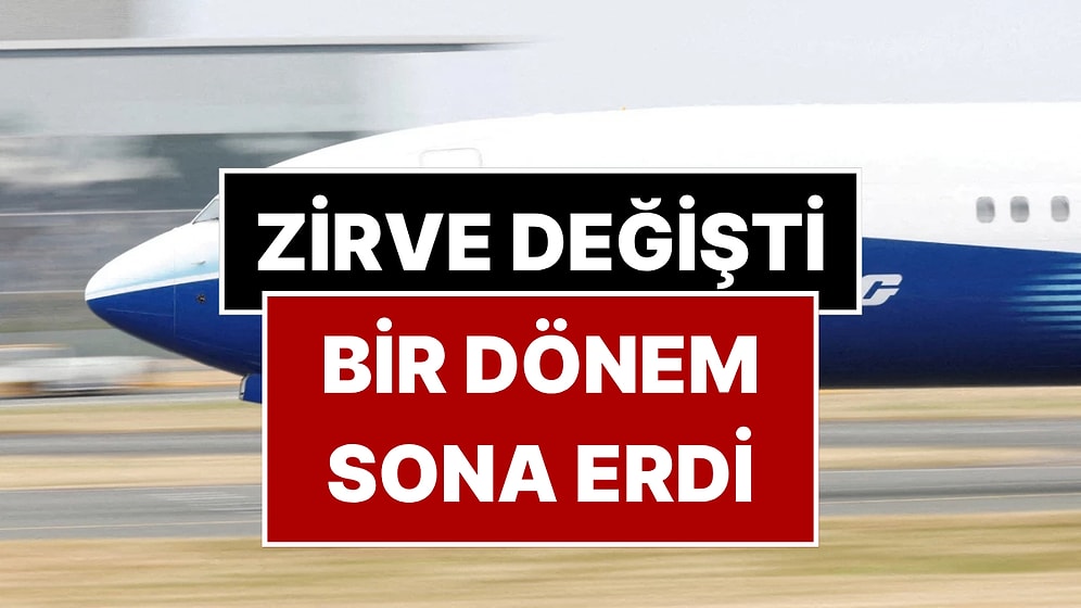 Bir Dönem Resmen Sona Erdi: Dünyada En Çok Satan Uçak Artık Boeing Değil