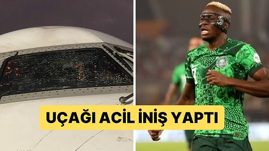 Galatasaraylı Osimhen'in Yer Aldığı Nijerya Kafilesinin Uçak Camı Havada Çatladı