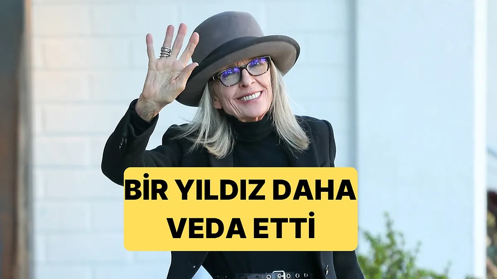 Godfather ile Hafızalara Kazınan Oscarlı Oyuncu Diane Keaton Hayatını Kaybetti