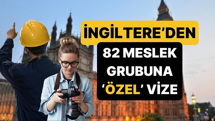 İngiltere Tam 82 Meslek Grubu İçin "Geçici Çalışma Vizesi" Dönemini Başlatıyor!