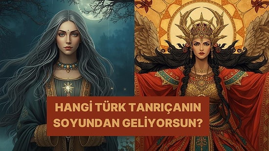 Sen Hangi Türk Tanrıçanın Soyundansın?