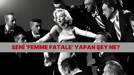 Kadınlara Özel Test: Seni En ‘Femme Fatale’ Özelliğin Ne?