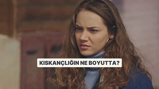 Kıskançlığın Ne Boyutta?