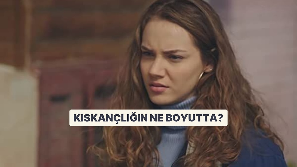 Kıskançlığın Ne Boyutta?