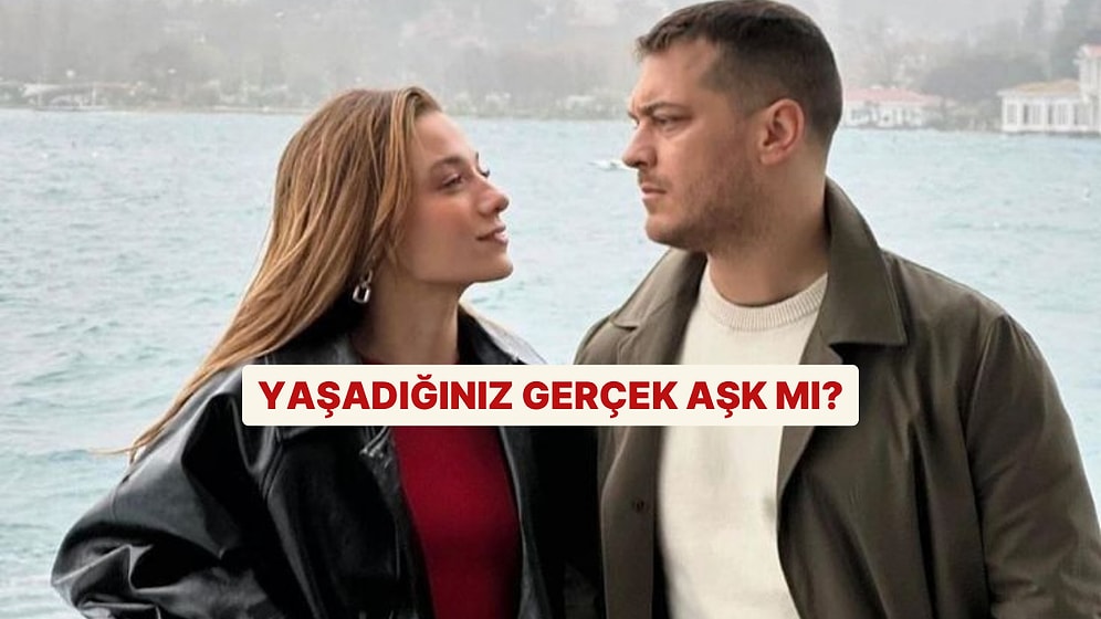 Yaşadığınız Gerçek Aşk mı?