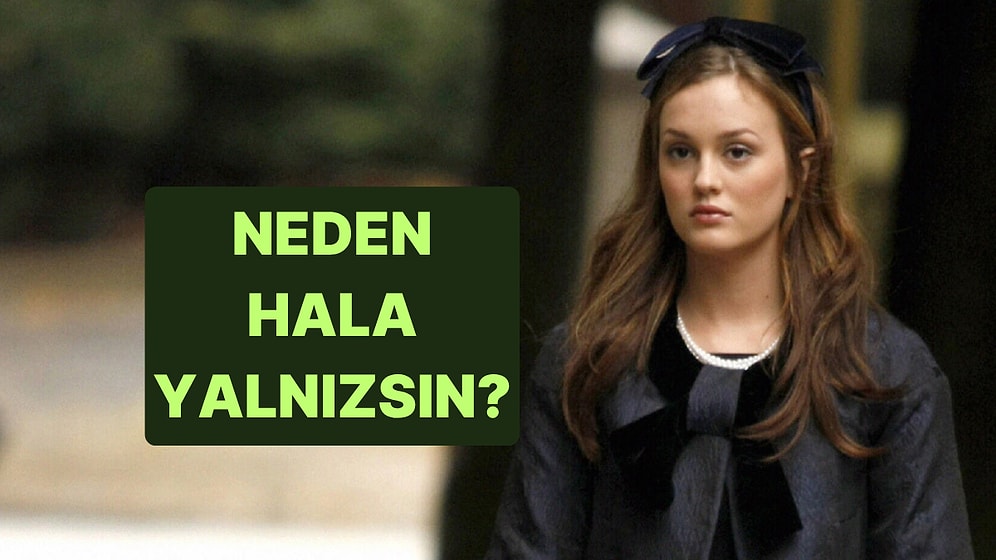 Burcuna Göre Neden Hala Yalnızsın?