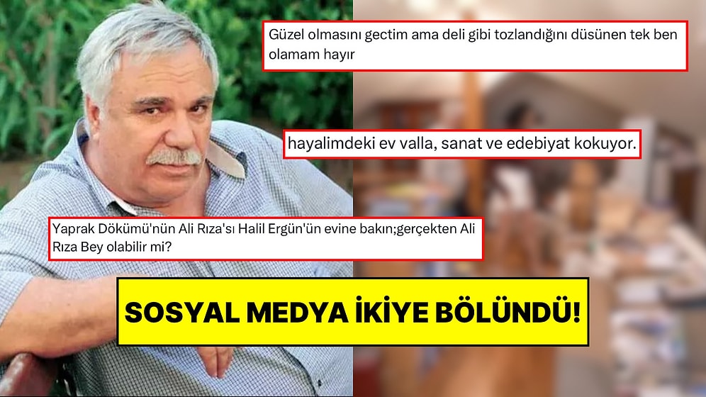 Yaprak Dökümü’nün Ali Rıza Bey’i Halil Ergün’ün Evini Görenler İkiye Bölündü: Kitaplarla Tablolar Dile Düştü