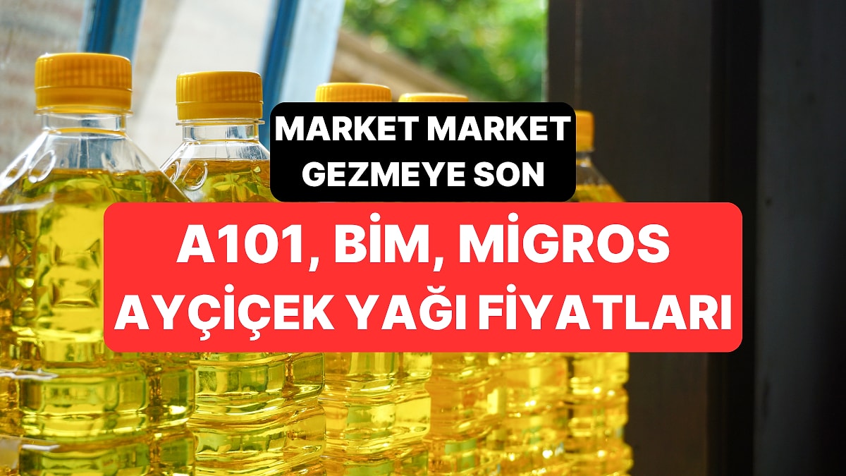 En Ucuz Ayçiçek Yağı Hangi Markette? 13 Ekim 2025 A101, BİM, Migros Güncel Ayçiçek Yağı Fiyatları