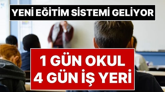 1 Gün Okul 4 Gün İşyeri! Milli Eğitim, Eğitim Sisteminde Yeni Modeli Hazırlarken Yeni Öneri Geldi
