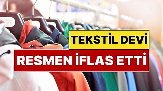 Zara, Bershka, LC Waikiki, Mango, Next ve Resort Gibi Ünlü Markalara Üretim Yapan 3F Tekstil İflas Etti