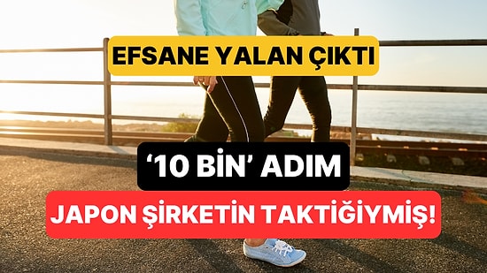Günde 10 Bin Adım Efsanesi Yalan Çıktı: Meğer Japon Bir Şirketin Taktiğiymiş!