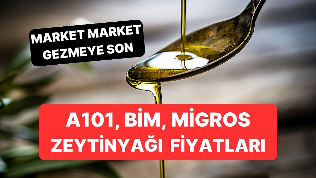En Ucuz Zeytinyağı Hangi Markette? 14 Ekim 2025 A101, BİM, Migros Güncel Zeytinyağı Fiyatları