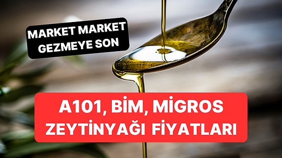 En Ucuz Zeytinyağı Hangi Markette? 14 Ekim 2025 A101, BİM, Migros Güncel Zeytinyağı Fiyatları