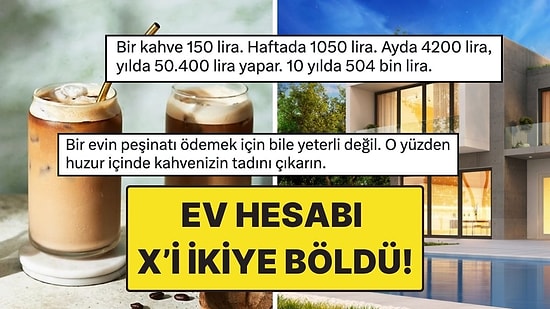 Kahve Fiyatı Üzerinden Ev Hesabı Yapan Kullanıcı X'i İkiye Böldü