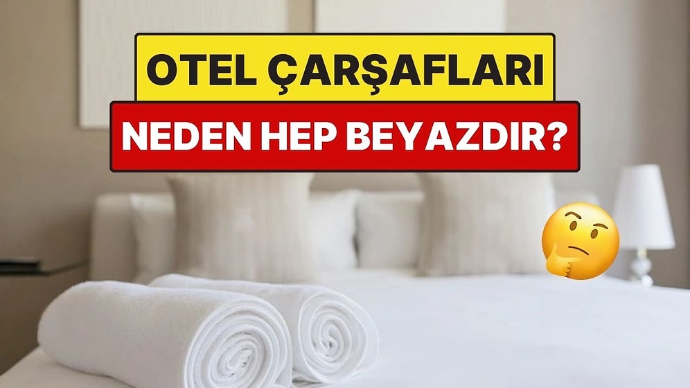 Otel Çarşafları Neden Hep Beyaz Olur?