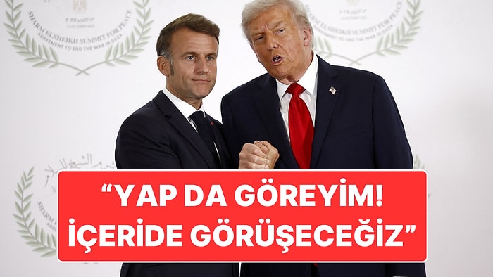 Trump ile Macron Kavgası Dudak Okuma ile Çözüldü: “Yap da Göreyim, Birazdan Görüşeceğiz”