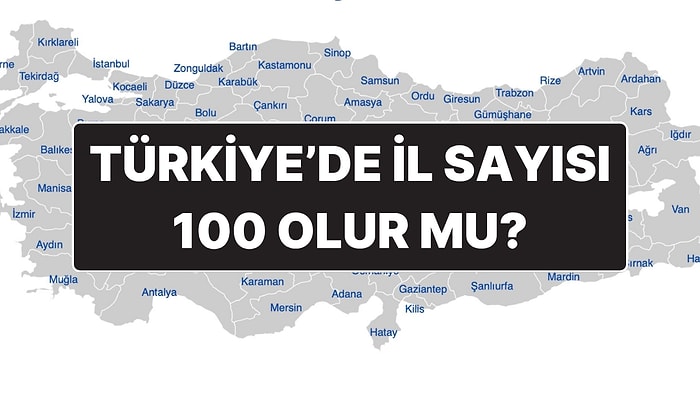 Türkiye’de İl Sayısı 100’e Çıkar mı? Hangi İlçeler İl Olma Yolunda Avantajlı?