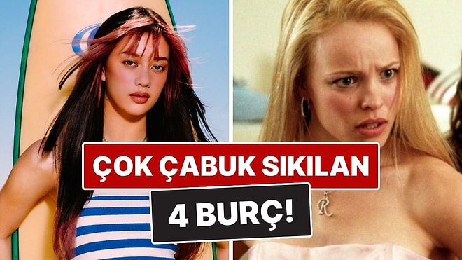 En Çabuk Sıkılan 4 Burç: Monoton Hayata Tahammülleri Yok!