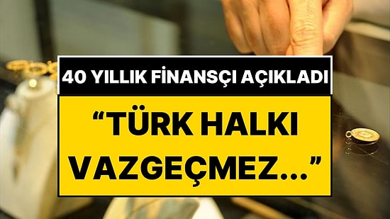 40 Yıllık Finansçı Açıkladı: Vatandaşın Her Şeye Rağmen Değiştirmeyeceği 3 Ekonomik Karar