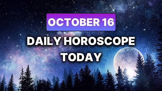 How Your Day Will Go on Thursday, October 16 According to Your Daily Horoscope