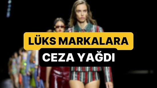 Lüks Moda Devleri Gucci, Chloe ve Loewe'ye AB'den Milyon Euroluk Para Cezası