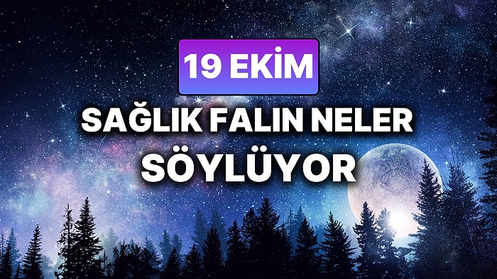 Günlük Sağlık Burç Yorumuna Göre 19 Ekim Pazar Günün Nasıl Geçecek?