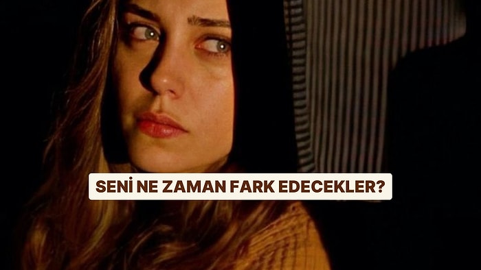 Seni Ne Zaman Fark Edecekler?