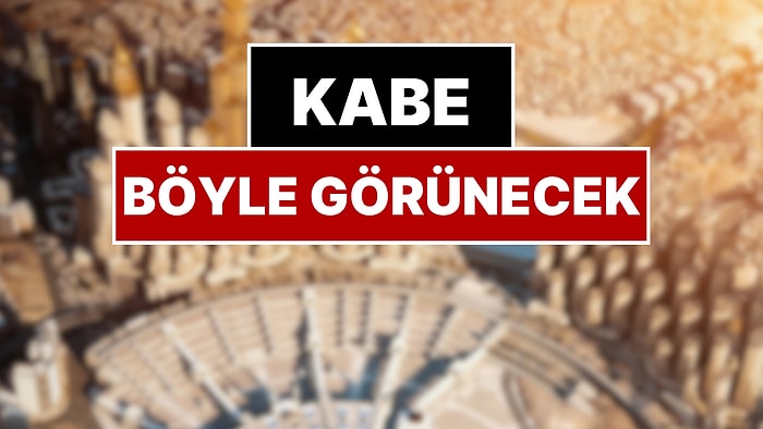Proje Gerçekleşirse Mekke Böyle Görünecek! Kabe’yi AVM’ler ve Gökdelenlerle Kuşatacaklar