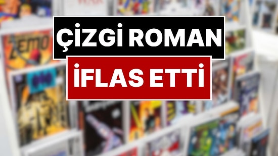 Bu İflas Hepsinden Farklı: 51 Yıllık Çizgi Roman Markası İflas Başvurusunda Bulundu