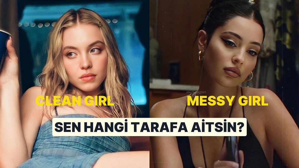 Messy Girl / Clean Girl: Sen Hangi Tarzdasın?