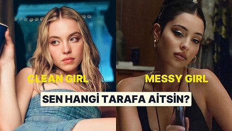 Messy Girl / Clean Girl: Sen Hangi Tarzdasın?