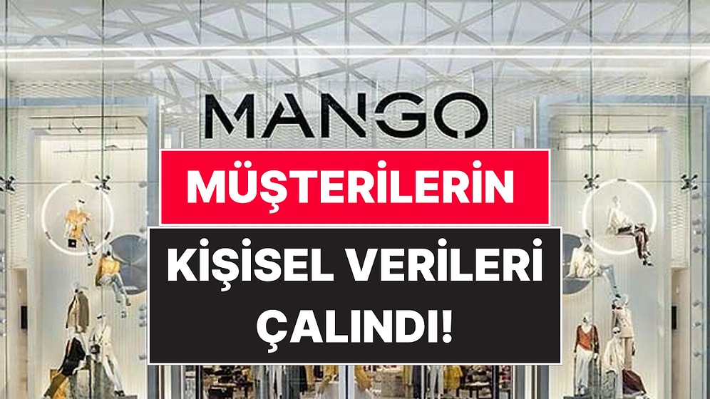 Mango, Siber Saldırı Sonucu Müşterilerinin Kişisel Verilerinin Çalındığını Açıkladı