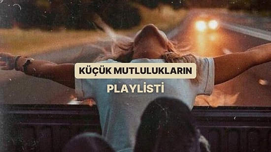 Küçük Mutlulukların Büyük Soundtrack’leri