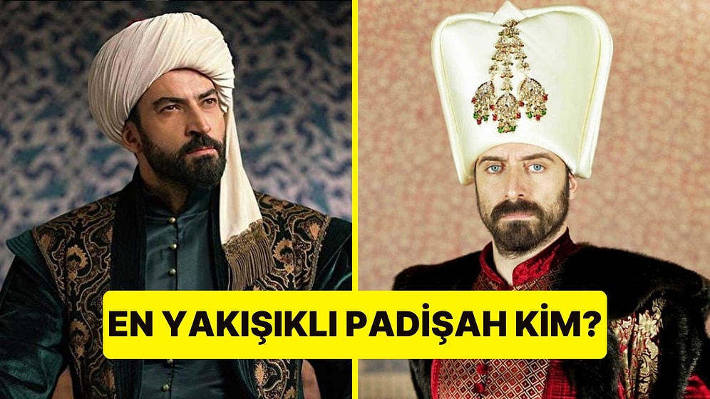 Dizilerdeki En Yakışıklı Padişahı Seçiyoruz!