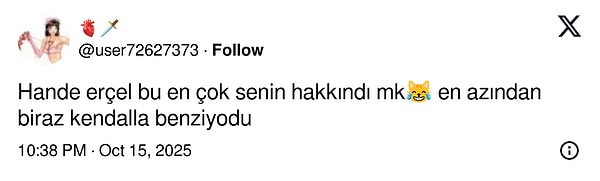 “This one’s about you, Hande Erçel 😹 At least she looked a bit like Kendall.”
