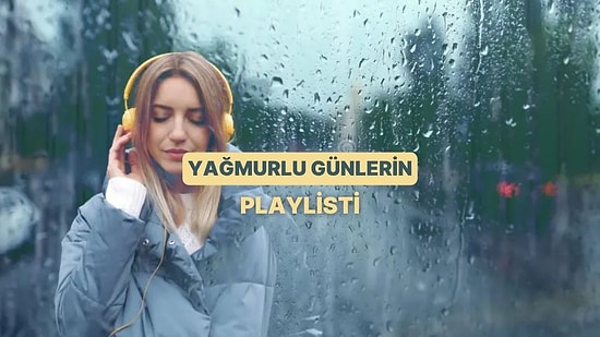 Kafanı Resetlemek İçin Yağmurlu Günlerde Dinlenecek Parçalar